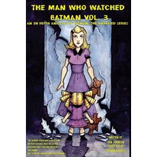 (英文圖書)The Man who Watched Batman Vol. 3: An in depth analysis of Batman: The Animated... 平裝版, Createspace Independent Pub..., 英文