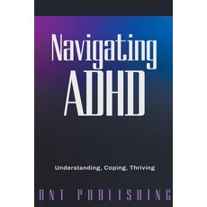 (英文圖書) Navigating ADHD: Understanding Coping and Thriving 平裝版, Dnt Publishing, 英文