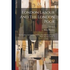 (英文圖書) London Labour And The London Poor: The Condition And Earnings Of Those That Will Work Cannot... 平裝版, Legare Street Press, 英文