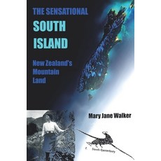 The Sensational South Island: New Zealand's Mountain Land 平裝版, Maverick Traveller Ltd, 英文