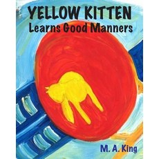 (英文圖書)Yellow Kitten Learns Good Manners 平裝版, Createspace Independent Pub..., 英文