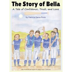 (英文圖書)The Story of Bella - A Tale of Confidence Trust and Love 精裝版, Patricia J Pinto, 英文