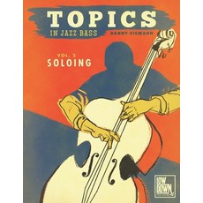 (英文圖書) Topics in Jazz Bass: Soloing 平裝版, Low Down Publishing, 英文