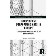 (英文圖書) Independent Performing Arts in Europe: Establishment and Survival of an Emerging Field 精裝版, Routledge, 英文