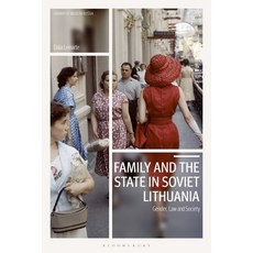 Family and the State in Soviet Lithuania: Gender Law and Society 精裝版, Bloomsbury Academic, 英文