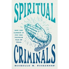 (英文圖書) Spiritual Criminals: How the Camden 28 Put the Vietnam War on Trial 平裝版, University of Chicago Press, 英文