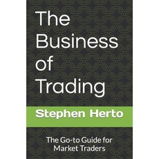 (英文圖書) The Business of Trading: The Go-To Guide for Market Traders 平裝版, Independently Published, 英文
