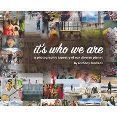(英文圖書) It's Who We Are: A photographic tapestry of our diverse planet 精裝版, Anthony Timiraos Photography, 英文