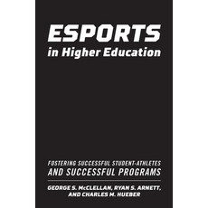(英文圖書) Esports in Higher Education: Fostering Successful Student-Athletes and Successful Programs 精裝版, Routledge, 英文