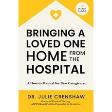 (英文圖書) Bringing a Loved One Home From the Hospital: A How-to Manual for New Caregivers 平裝版, Help the Caregiver, 英文