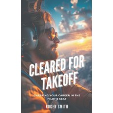 (英文圖書) Cleared for Takeoff: Charting Your Path in the Pilot's Seat 平裝版, SD, 英文