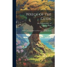 (英文圖書) Wreck of the Glide; With an Account of Life and Manners at the Fijii Islands 精裝版, Legare Street Press, 英文