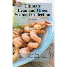 Ultimate Lean and Green Seafood Collection: Easy and Tasty Lean and Green Air Fryer Dishes 精裝版, Roxana Sutton, 英文
