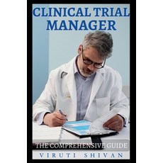 (英文圖書) Clinical Trial Manager - The Comprehensive Guide 平裝版, Viruti Satyan Shivan, 英文