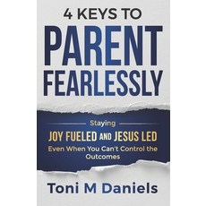 4 Keys to Parent Fearlessly: Staying Joy Fueled and Jesus Led Even When You Can't Control the Outcome 平裝版, Lk10, 英文