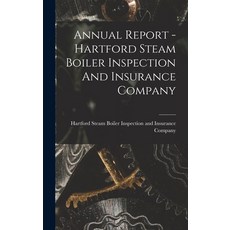 (英文圖書) Annual Report - Hartford Steam Boiler Inspection And Insurance Company 精裝版, Legare Street Press, 英文