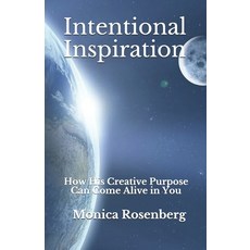 Intentional Inspiration: How His Creative Purpose Can Come Alive in You 平裝版, Independently Published, 英語