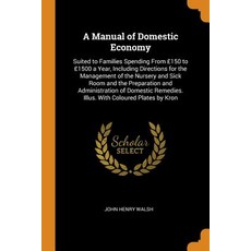 (英文書) A Manual of Domestic Economy： Suited to Families Spending From £150 to £1500 a Year Includin... 平裝版, Franklin Classics, 英文