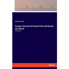 Voyage Towards the South Pole and Round the World: Volume 1 平裝版, Hansebooks, 英文