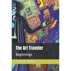 (英文圖書) The Art Traveler: Beginnings 平裝版, Independently Published, 英文