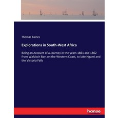 (英文圖書) Explorations in South-West Africa: Being an Account of a Journey in the years 1861 and 1862 f... 平裝版, Hansebooks, 英文