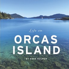 (英文圖書) Life on Orcas Island 精裝版, Bookbaby, 英文