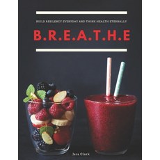 Breathe: Build Resilency Everyday and Think Health Eternally 平裝版, Independently Published, 英文