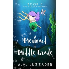 A Mermaid in Middle Grade Book 5: The Golden Trident 平裝版, Knowledge Forest Press, 英文