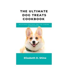 (英文圖書) The ultimate Dog treats cookbook: Delicious recipes for the Canine Connoisseur 平裝版, Independently Published, 英文