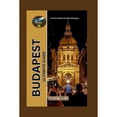 (英文圖書) Budapest Ultimate Guide: Visit the Enchanted Capital of Hungary 平裝版, Independently Published, 英文