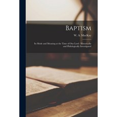 (英文圖書) Baptism [microform]: Its Mode and Meaning at the Time of Our Lord: Historically and Philologi... 平裝版, Legare Street Press, 英文
