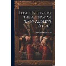 (英文圖書) Lost for Love by the Author of 'lady Audley's Secret' 平裝版, Legare Street Press, 英文