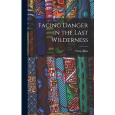 (英文圖書) Facing Danger in the Last Wilderness 精裝版, Hassell Street Press, 英文