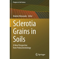 (英文圖書) Sclerotia Grains in Soils: A New Perspective from Pedosclerotiology 平裝版, Springer, 英文