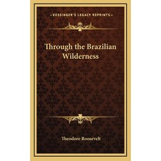 (英文圖書) Through the Brazilian Wilderness 精裝版, Kessinger Publishing, 英文