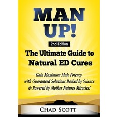 Man Up - The Ultimate Guide to Natural ED Cures: Gain Maximum Male Potency with Guaranteed Solutions... 平裝版, Independently Published, 英文