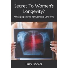(英文圖書) Secret To Women's Longevity?: Anti aging secrets for women's Longevity 平裝版, Independently Published, 英文