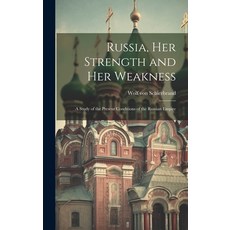 (英文圖書) Russia Her Strength and Her Weakness: A Study of the Present Conditions of the Russian Empire 精裝版, Legare Street Press, 英文