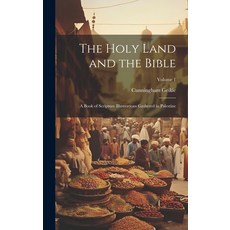 (英文圖書) The Holy Land and the Bible: A Book of Scripture Illustrations Gathered in Palestine; Volume 1 精裝版, Legare Street Press, 英文