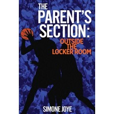(英文圖書) The Parent's Section: Outside The Locker Room 平裝版, S Joye & Associates LLC, 英文