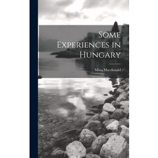 (英文圖書) Some Experiences in Hungary 精裝版, Legare Street Press, 英文