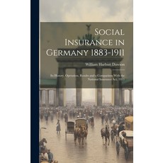 (英文圖書) Social Insurance in Germany 1883-1911; its History Operation Results and a Comparison With ... 精裝版, Legare Street Press, 英文