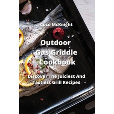 (英文圖書) Outdoor Gas Griddle Cookbook: Discover The Juiciest And Tastiest Grill Recipes 平裝版, Coco McKnight, 英文