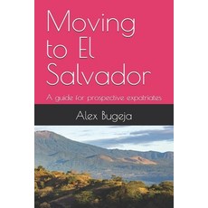(英文圖書) Moving to El Salvador: A guide for prospective expatriates 平裝版, Independently Published, 英文