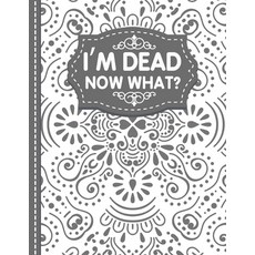 (英文圖書) I'm dead now what? End of life Planner: End of Life Planner Final Wishes Funeral Details F... 平裝版, Lulu.com, 英文