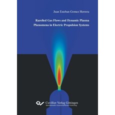 Rarefied Gas Flows and Dynamic Plasma Phenomena in Electric Propulsion Systems 平裝版, Cuvillier, 英文
