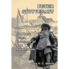 (英文圖書) Peter Stuyvesant: The Last Dutch Governor of New Amsterdam 平裝版, Createspace Independent Pub..., 英文