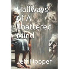 (英文圖書) Hallways of A Shattered Mind 平裝版, Independently Published, 英文