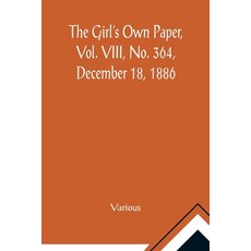 (英文圖書)The Girl's Own Paper Vol. VIII No. 364 December 18 1886 平裝版, Alpha Edition, 英文