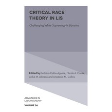 (英文圖書) Critical Race Theory in Lis: Challenging White Supremacy in Libraries 精裝版, Emerald Publishing Limited, 英文